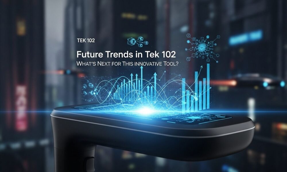 Future Trends in Tek 102: What’s Next for This Innovative Tool?